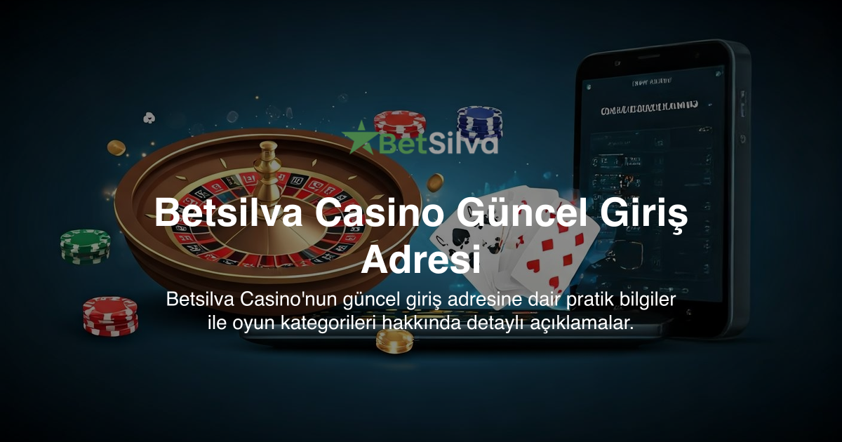 Betsilva Casino Güncel Giriş Adresi